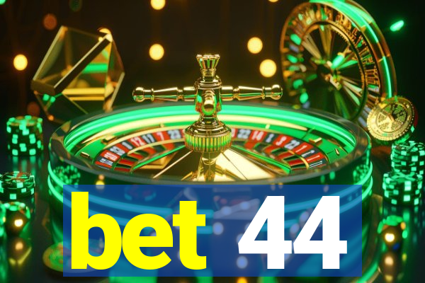 bet 44